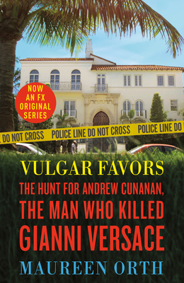 Vulgar Favors: The Assassination of Gianni Versace - Orth, Maureen