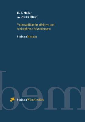 Vulnerabilitt fr affektive und schizophrene Erkrankungen - Mller, Hans-Jrgen (Editor), and Deister, Arno (Editor)