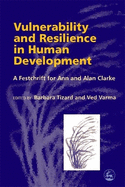 Vulnerability and Resilience in Human Development: A Festschrift for Ann and Alan Clarke