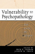 Vulnerability to Psychopathology: Risk Across the Lifespan