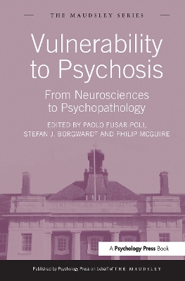 Vulnerability to Psychosis: From Neurosciences to Psychopathology - Fusar-Poli, Paolo (Editor), and Borgwardt, Stefan J (Editor), and McGuire, Philip (Editor)