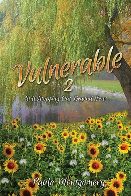 Vulnerable 2: Still Stepping Out Beyond Fear... - Montgomery, Paula