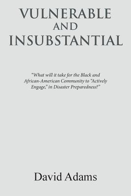 Vulnerable and Insubstantial: What Will It Take? - Adams, David, PhD