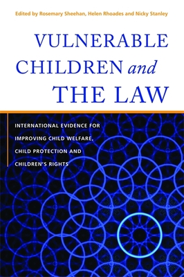 Vulnerable Children and the Law: International Evidence for Improving Child Welfare, Child Protection and Children's Rights - Young, Lisa (Contributions by), and O'Leary, Patrick, Dr. (Contributions by), and Richardon Foster, Helen (Contributions by)