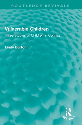 Vulnerable Children: Three Studies of Children in Conflict: Accident Involved Children, Sexually Assaulted Children and Children with Asthma - Burton, Lindy