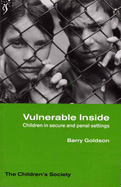 Vulnerable inside: Children in Secure and Penal Settings