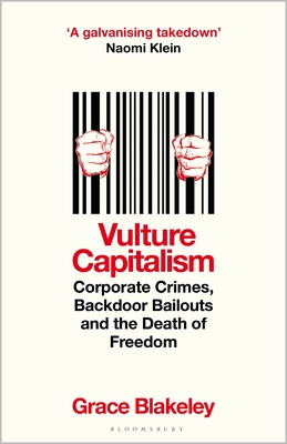 Vulture Capitalism: How to Survive in an Age of Corporate Greed - Blakeley, Grace