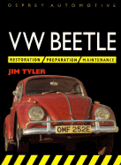 VW Beetle: Restoration, Preparation, Maintenance - Tyler, Jim