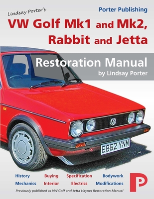 VW Golf Mk1 and Mk2, Rabbit and Jetta Restoration Manual - Porter, Lindsay