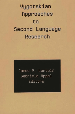 Vygotskian Approaches to Second Language Research - Lantolf, James, and Appel, Gabriela, Dr.