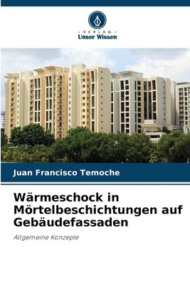 Wrmeschock in Mrtelbeschichtungen auf Gebudefassaden - Temoche, Juan Francisco