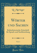 Wrter und Sachen, Vol. 1: Kulturhistorische Zeitschrift fr Sprach-und Sachforschung (Classic Reprint)