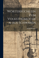 Wrterbchlein Zum Volksthmlichen Aus Schwaben