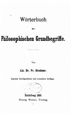 Wrterbuch der philosophischen Grundbegriffe - Kirchner, Friedrich