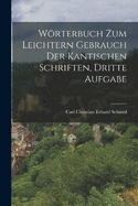 Wrterbuch zum leichtern Gebrauch der kantischen Schriften, Dritte Aufgabe