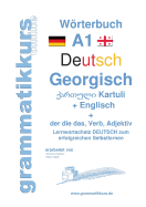 Wrterbuch Deutsch - Georgisch - Englisch Niveau A1: Lernwortschatz A1 Lektion 1 "Guten Tag" Sprachkurs Deutsch zum erfolgreichen Selbstlernen f?r TeilnehmerInnen aus Georgien