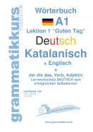 Wrterbuch Deutsch - Katalanisch - Englisch Niveau A1: Lernwortschatz A1 Sprachkurs Deutsch zum erfolgreichen Selbstlernen f?r TeilnehmerInnen aus Spanien (in Katalonien, Valencia, auf den Balearischen Inseln, in der Franja de Ponent und im Carxe), Ando