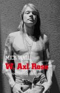 W. Axl Rose: The Unauthorised Biography