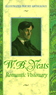 W.B. Yeats: Romantic Visionary - Yeats, William Butler, and Random House Value Publishing, and Rh Value Publishing