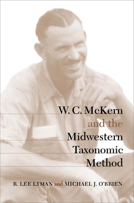 W. C. McKern and the Midwestern Taxonomic Method - Lyman, R Lee, and O'Brien, Michael J, Professor