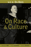 W.E.B. Du Bois on Race and Culture: Philosophy, Politics, and Poetics