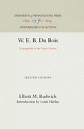 W. E. B. Du Bois: Propagandist of the Negro Protest