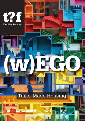 (W)Ego: Tailor-Made Housing - Maas, Winy (Text by), and Ravon, Adrien (Text by), and Arpa, Javier (Text by)
