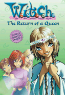 W.I.T.C.H. Chapter Book: The Return of a Queen - Book #12 - Disney Book Group