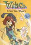 W.I.T.C.H.: Trust Your Heart - Novelization #24 - Alfonsi, Alice