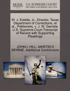 W. J. Estelle, JR., Director, Texas Department of Corrections, et al., Petitioners, V. J. W. Gamble. U.S. Supreme Court Transcript of Record with Supporting Pleadings