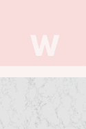 W: Marble and Pink Daily Journal / Monogram Initial 'W' Notebook: (6 x 9) Diary, Daily Planner, Lined Journal For Writing, 100 Pages, Soft Cover