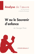 W ou le Souvenir d'enfance de Georges Perec (Analyse de l'oeuvre): Analyse complte et rsum dtaill de l'oeuvre