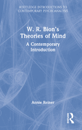 W. R. Bion's Theories of Mind: A Contemporary Introduction