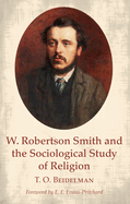 W. Robertson Smith & the Sociological Study of Religion