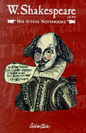 W. Shakespeare Gent.: His Actual Nottebooke