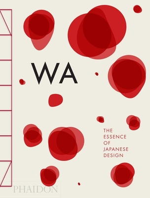 Wa: The Essence of Japanese Design - Menegazzo, Rossella, and Piotti, Stefania, and Hara, Kenya