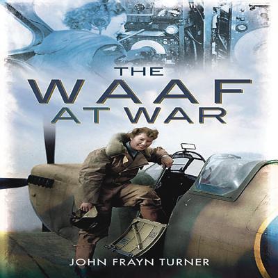WAAF at War - Turner, John Frayn