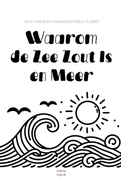 Waarom de Zee Zout Is en Meer: Leuke Tweetalige Verhalen om Engels te Leren - English, Iopeia