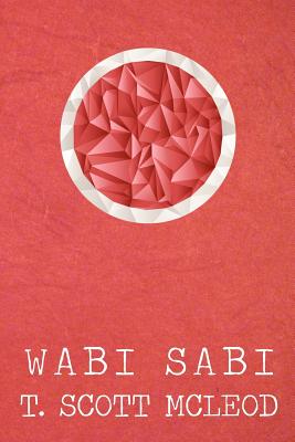 Wabi Sabi: The Bushido Poems of a Samurai Warrior of The Spirit - McLeod, T Scott
