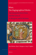 Wace, the Hagiographical Works: The Conception Nostre Dame and the Lives of St Margaret and St Nicholas. Translated with Introduction and Notes by Jean Blacker, Glyn S. Burgess, Amy V. Ogden with the Original Texts Included