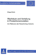 Wachstum Und Verteilung in Produktionsmodellen: Zur Relevanz Der Reswitching-Debatte