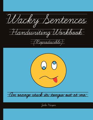 Wacky Sentences Handwriting Workbook (Reproducible): Practice Writing in Cursive (Third and Fourth Grade) - Harper, Julie