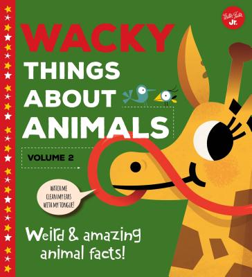 Wacky Things about Animals--Volume 2: Weird and Amazing Animal Facts! - Wagner, Tricia Martineau