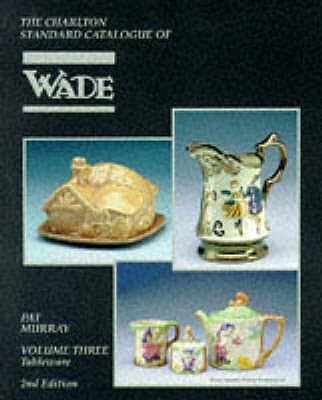 Wade, Tableware (2nd Edition): The Charlton Standard Catalogue - Murray, Pat