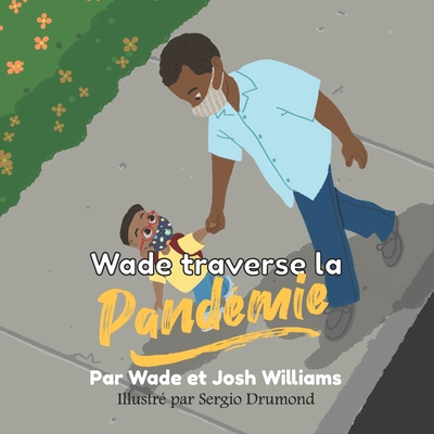 Wade traverse la Pand?mie - Williams, Joshua Jerome