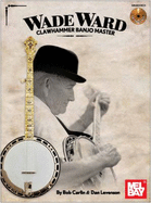 Wade Ward - Clawhammer Banjo Master