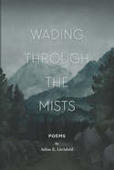 Wading Through the Mists: Poems