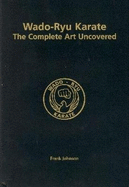 Wado-Ryu Karate: The Complete Art Uncovered