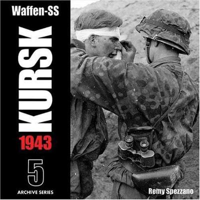 Waffen-SS Kursk 1943, Volume 5, Archive Series - Spezzano, Remy