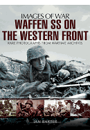 Waffen SS on the Western Front: Images of War